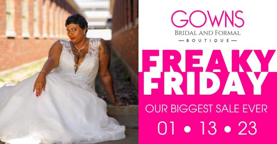 GOWNS Bridal and Formal Boutique Friday The 13th Annual Bridal Gown Sale